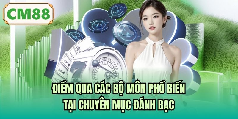 Điểm qua các bộ môn phổ biến tại chuyên mục đánh bạc