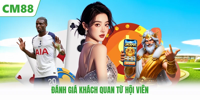 Đánh giá khách quan từ hội viên