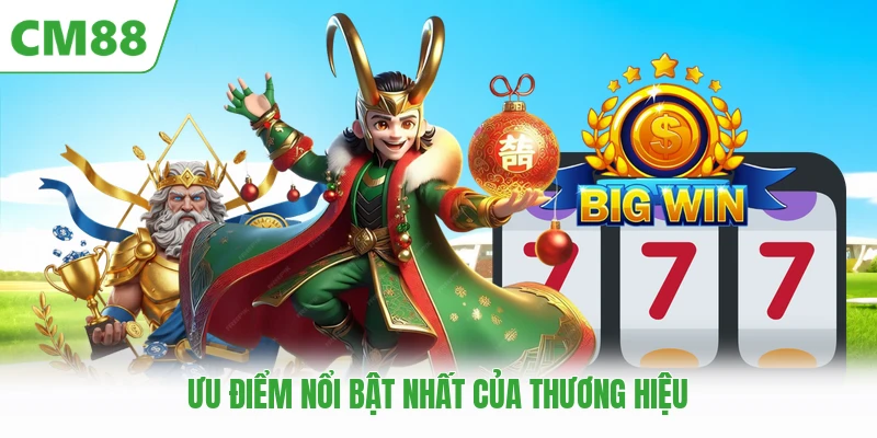 Ưu điểm nổi bật nhất của thương hiệu